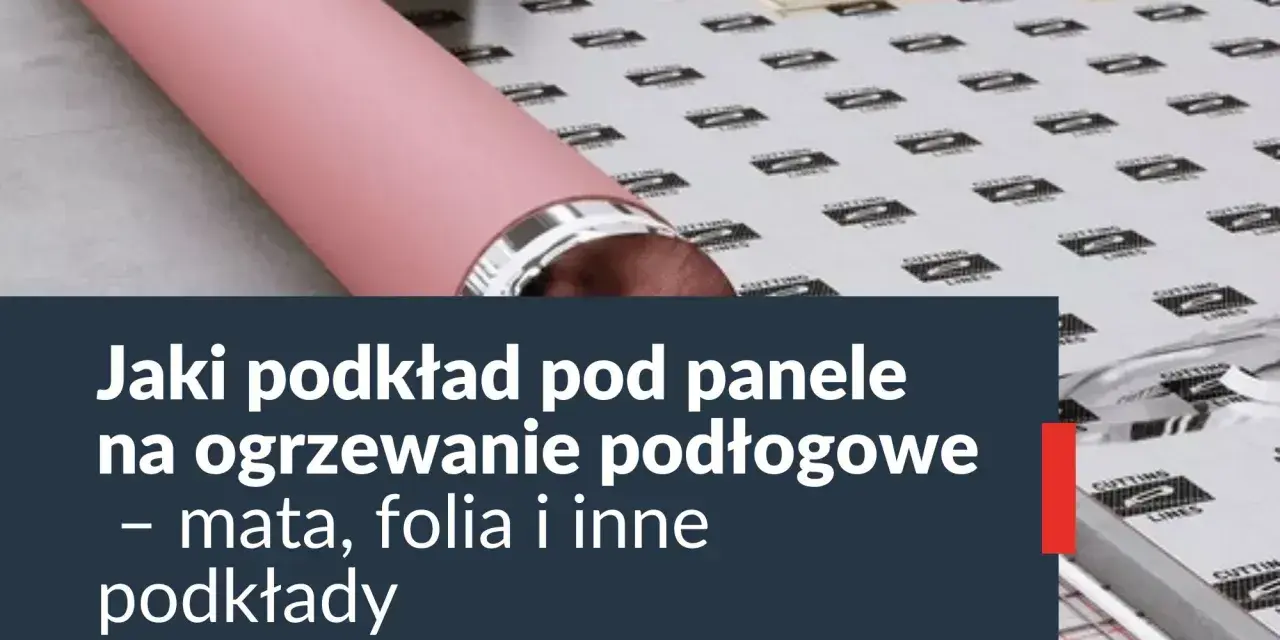Różowy wałek i podkład pod panele na ogrzewanie podłogowe. Dowiedz się, którą stroną kłaść podkład, by cieszyć się ciepłą podłogą.